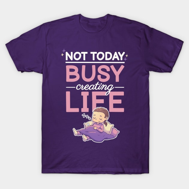 Not today, busy creating life // Pregnancy, maternity, motherhood, pregnant T-Shirt by Geekydog